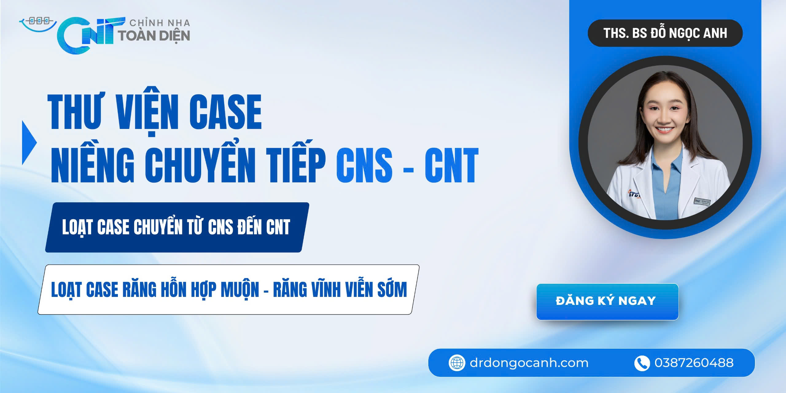 Thư viện case niềng chuyển tiếp CNS – CNT (9–15 tuổi)